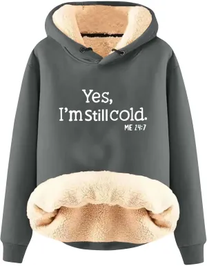 Yes I'M Cold Me 24:7 Hoodies for Women Fleece Sweatshirts Warm Sweaters for Women Winter Fashion Print Pullover Tops